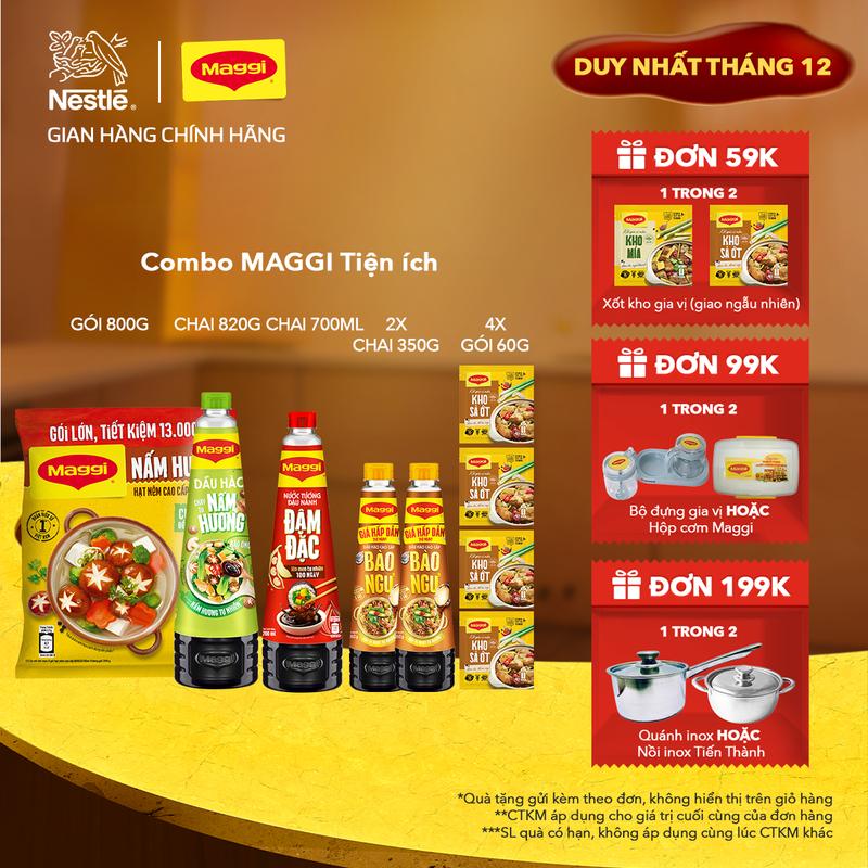  Combo Hạt nêm MAGGI Nấm Hương  Gói x 800g  + Nước tương Đậu Nành Đậm Đặc 700ml + Dầu Hào Nấm Hương Maggi Chai 820g + Dầu Hào Cao Cấp MAGGI Bào Ngư Mới x2 + Xốt gia vị nền MAGGI Kho Sả Ớt  x4   Hoặc 4 gói xốt kho Mía  