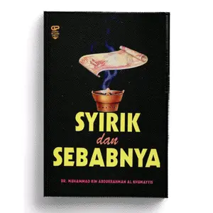 Syirik dan Sebabnya - Dr. M. Abd. Rahman al-Khumayyis