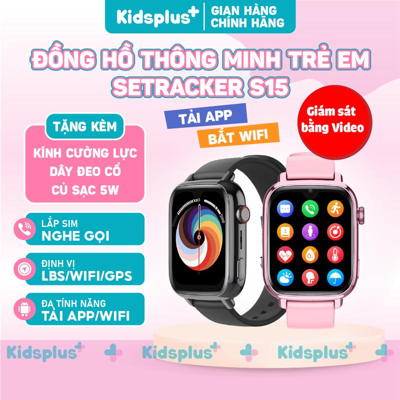 [ TẶNG DÂY ĐEO CỔ - KÍNH CƯỜNG LỰC 3 LỚP ] Đồng hồ thông minh định vị trẻ em SeTracker S15 chính hãng nghe gọi video 4G, giám sát video, bắt wifi, tải app
