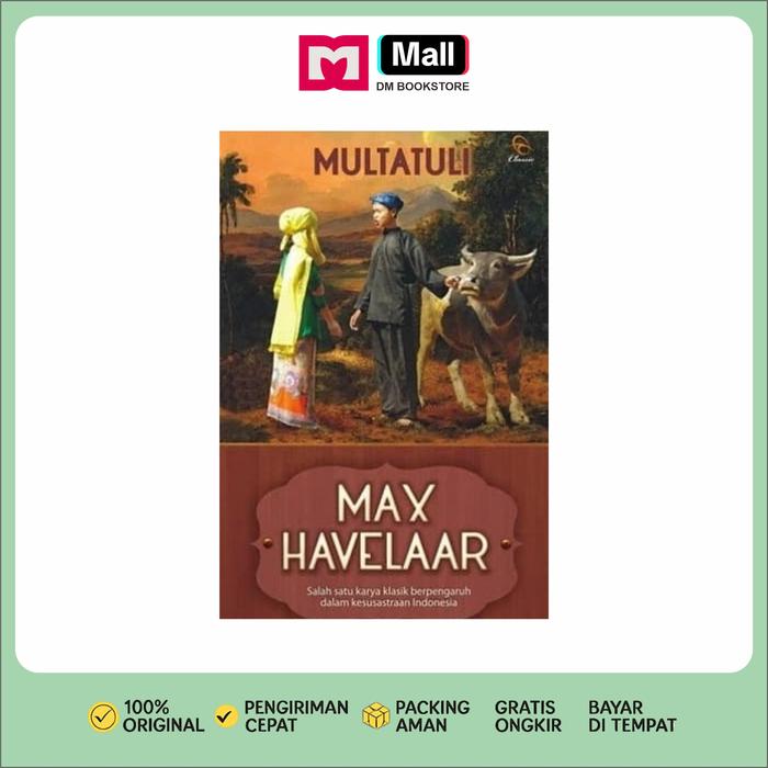 Gambar Novel Max Havelaar oleh Eduard Douwes Dekker Softcover Klasik Sastra Eropa dan Indonesia dari DM Bookstore Kota Surakarta Tokopedia