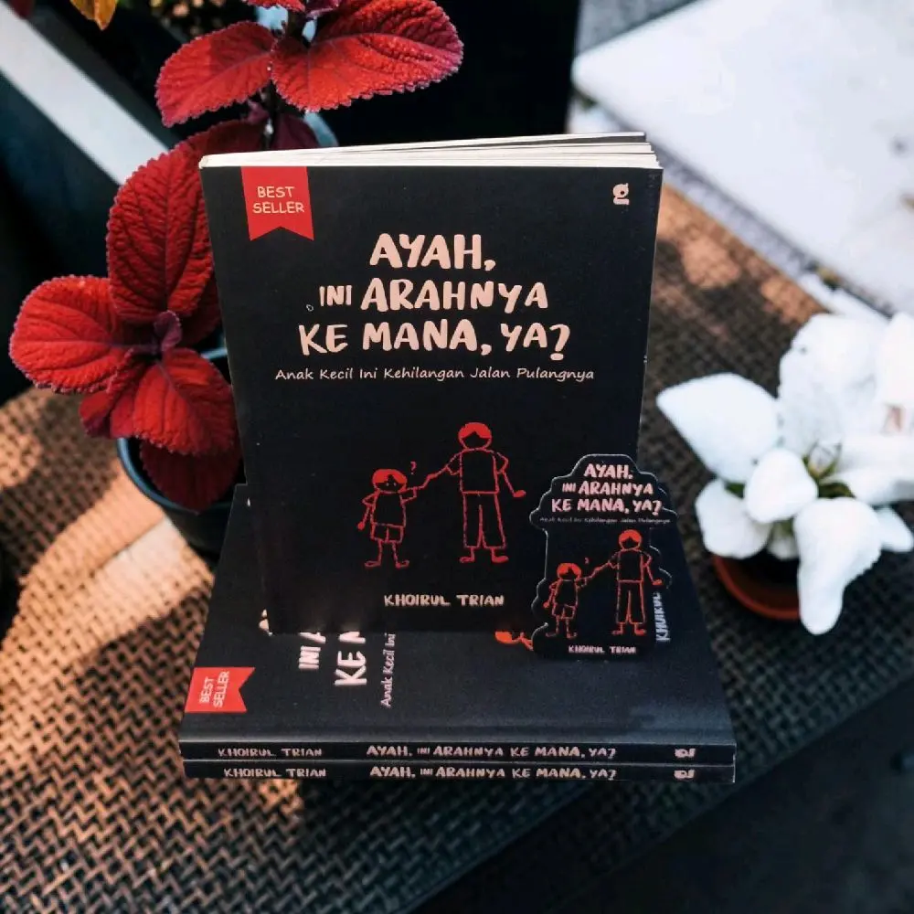 ( ORIGINAL RECOMMENDED ) BUKU MOTIVASI / PENGEMBANGAN DIRI / SELF IMPROVEMENT / BACAAN INSPIRASI / AYAH INI ARAHNYA KEMANA,YA ? / BESTSELLER