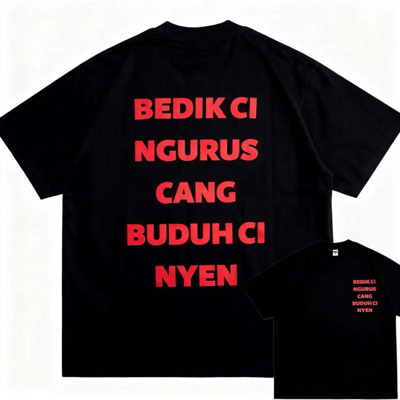 T-shirt "BEDIK CI NGURUS CANG BUDUH CI NYEN" - Desain Keren dengan Pesan Unik, Tampil Modis dengan T-shirt Reguler T-shirt "BEDIK CI NGURUS CANG BUDUH CI NYEN" - Desain Keren dengan Pesan Unik, Tampil Modis dengan T-shirt Reguler