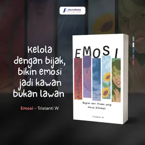 Buku Motivasi Emosi Bagian Dari Proses Yang Harus Dihadapi By Tistanti W - Jendela Penerbit