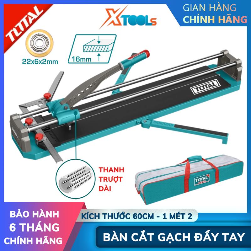 Bàn cắt gạch men 60cm - 1m2 TOTAL  máy cắt gạch bàn đẩy lực cắt mạnh lưỡi bi sắc bén mặt bàn rộng tay cầm cao su chống trơn trượt 