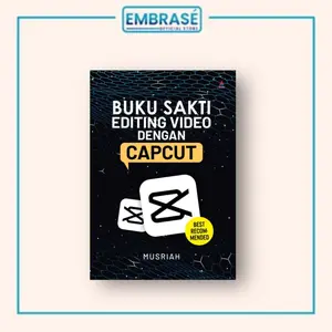 BUKU SAKTI EDITING VIDEO DENGAN CAPCUT - Embrase