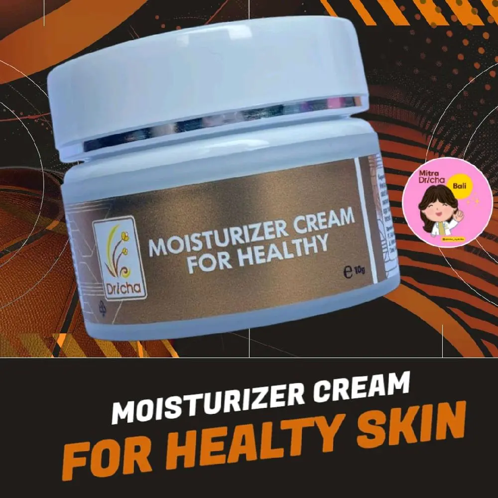 DRICHA MOISTURIZER CREAM FOR HEALTHY