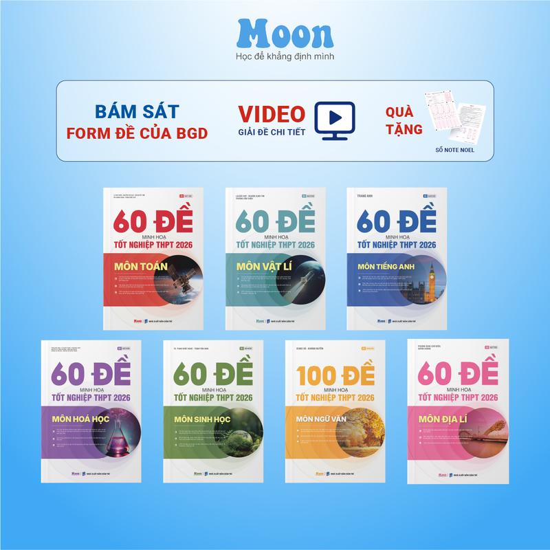 Bộ đề cho 2k8- 60 đề minh hoạ THPT 2026 môn Toán Lý Hoá Sinh Anh Văn Sử Địa Moonbook