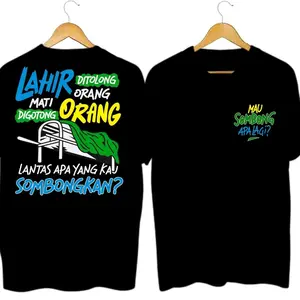 Kaos Hitam Viral 'LAHIR DITOLONG ORANG, MATI DIGOTONG ORANG, LANTAS APA YANG KAU SOMBONGKAN?' - Set 2 Ukuran: Besar Backprint Pertanyaan Filsafat Penuh baju  kaos  distro