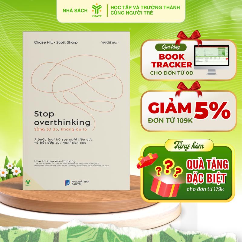 Sách - Stop Overthinking - Sống Tự Do Không Âu Lo - 7 Bước Loại Bỏ Suy Nghĩ Tiêu Cực Và Bắt Đầu Suy Nghĩ Tích Cực - Sách giảm stress - Sách Chữa Lành Tâm Hồn - YMATE Books