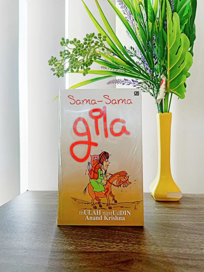 Gambar Sama-Sama Gila; Kitab Kebijaksanaan Orang-orang Gila untuk Bertahan Hidup di Zaman Gila, di Tengah Orang-Orang Gila. dari MAHALAKSHMI02 Kab. Sleman Tokopedia