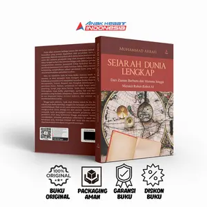 Sejarah Dunia Lengkap : Dari Zaman Berburu dan Meramu Hingga Merakit Robot-Robot AI - Muhammad Arrafi - Anak Hebat Indonesia