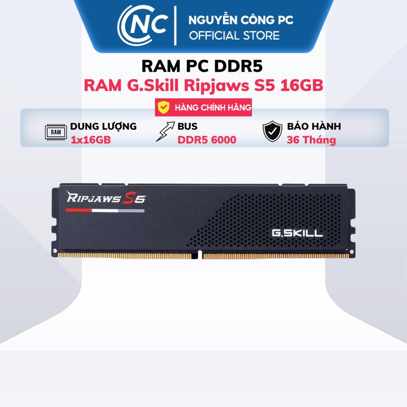 RAM G.Skill Ripjaws S5 16GB (1x16GB) DDR5 5600MHZ I 6000MHz - BH 36 tháng
