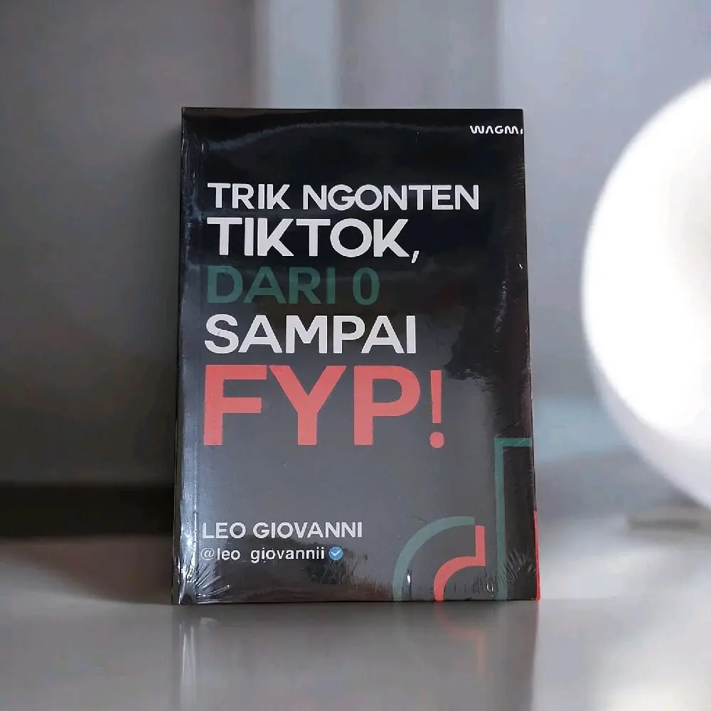 Trik Ngonten TikTok Dari 0 Sampai FYP oleh Leo Giovanni Panduan Lengkap untuk Menjadi Trendsetter di TikTok