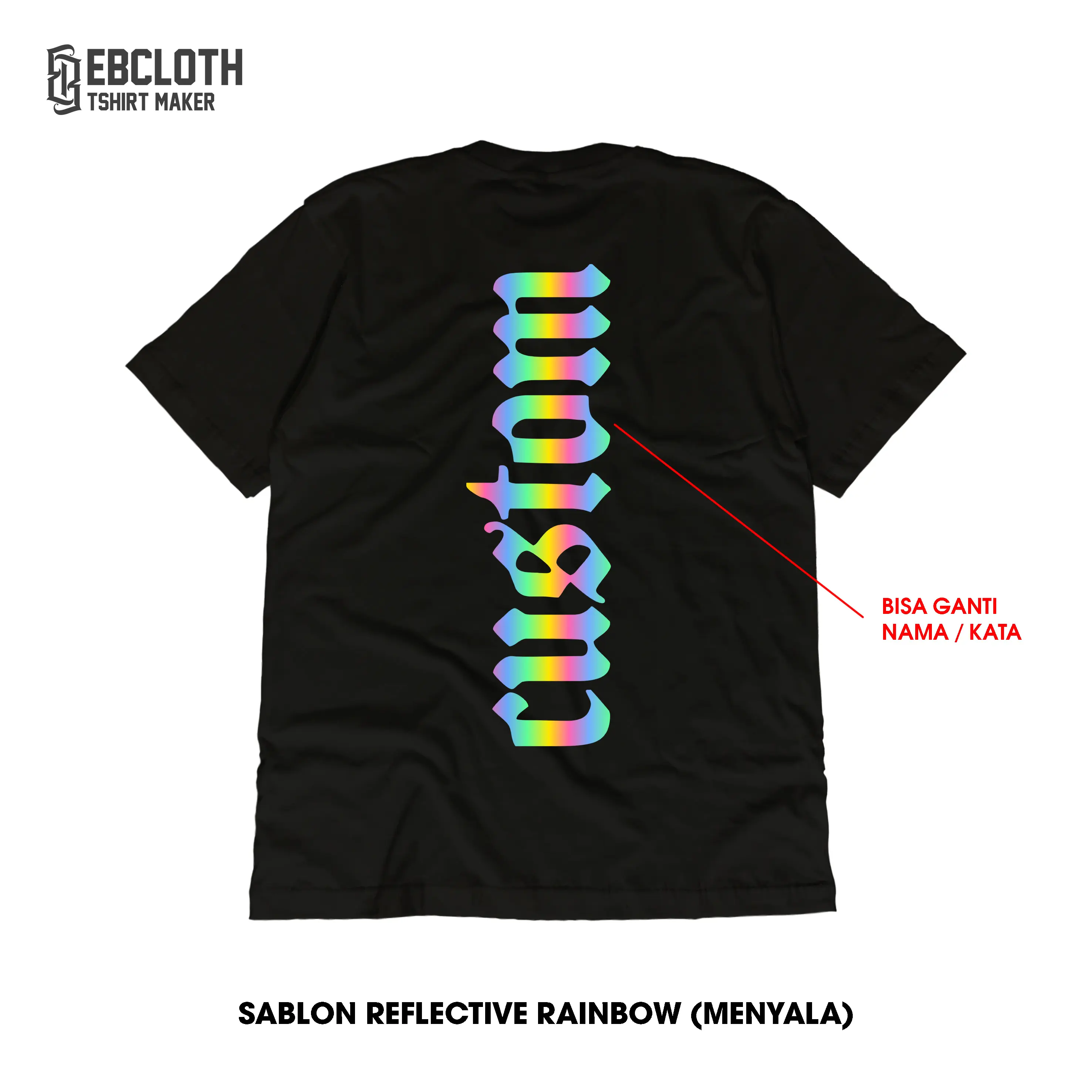 [EBCLOTH 02] CUSTOM KAOS REFLEKTIF SABLON NYALA HOLOGRAM RAINBOW CUSTOM KATA/NAMA KATUN COMBED HITAM