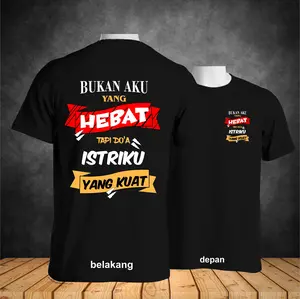 Kaos Bukan Aku yang Hebat Tapi Doa Istriku yang Kuat untuk Pria - Santai Keren Tulisan