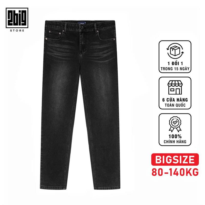2BIG - BIG SIZE NAM 80-140KG QUẦN JEAN DÀI TRƠN 167 ỐNG XUÔNG ĐỨNG FORM