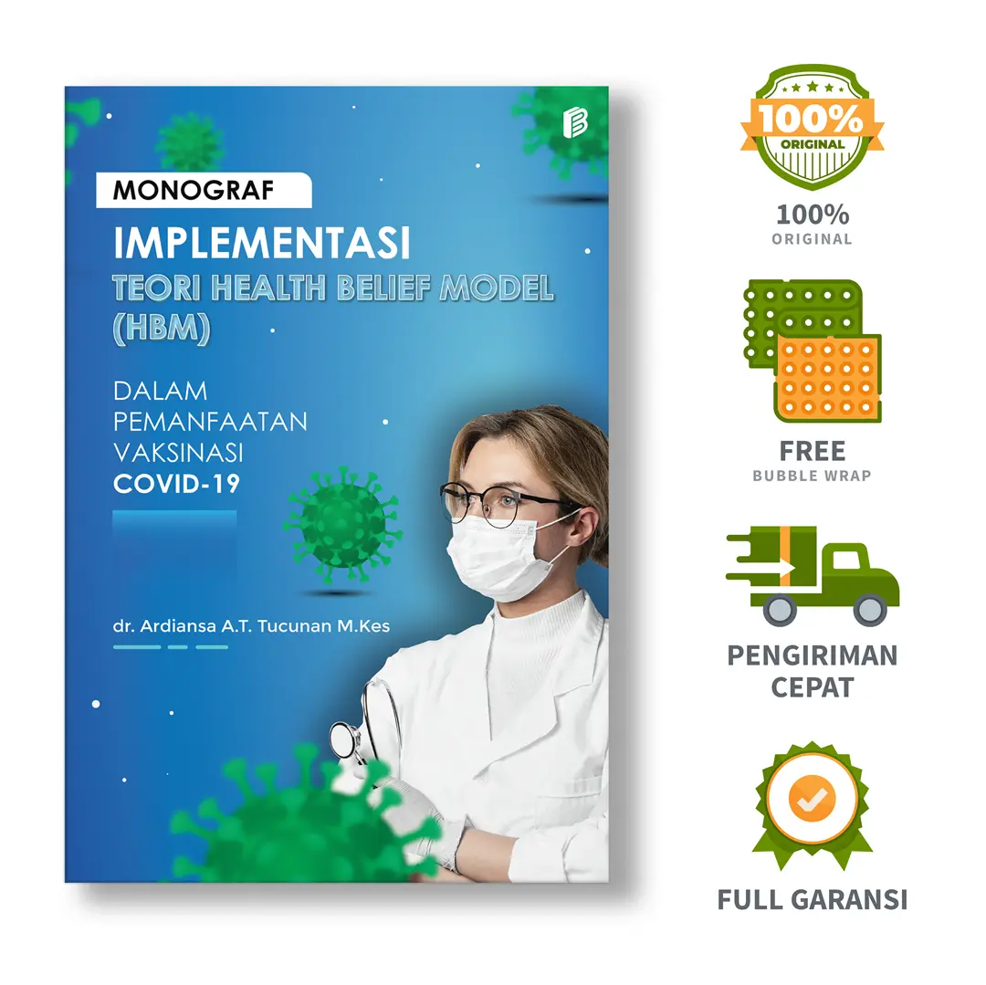 Monograf Implementasi Teori Health Belief Model (HBM) dalam Pemanfaatan Vaksinasi Covid-19 - dr. Ardiansa A.T. Tucunan M.Kes