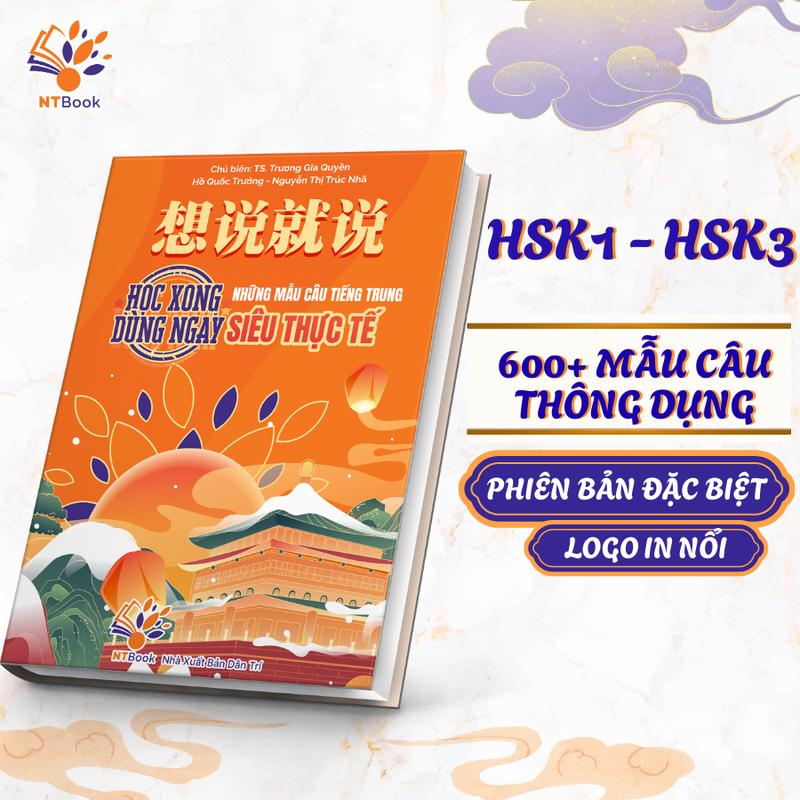  Sách Tiếng Trung Học Xong Dùng Ngay - Những Mẫu Câu Thông Dụng Dành Cho Người Học Từ HSK1 Đến HSK3 