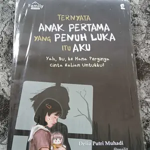 Buku Ternyata Anak Pertama Yang Penuh Luka itu aku