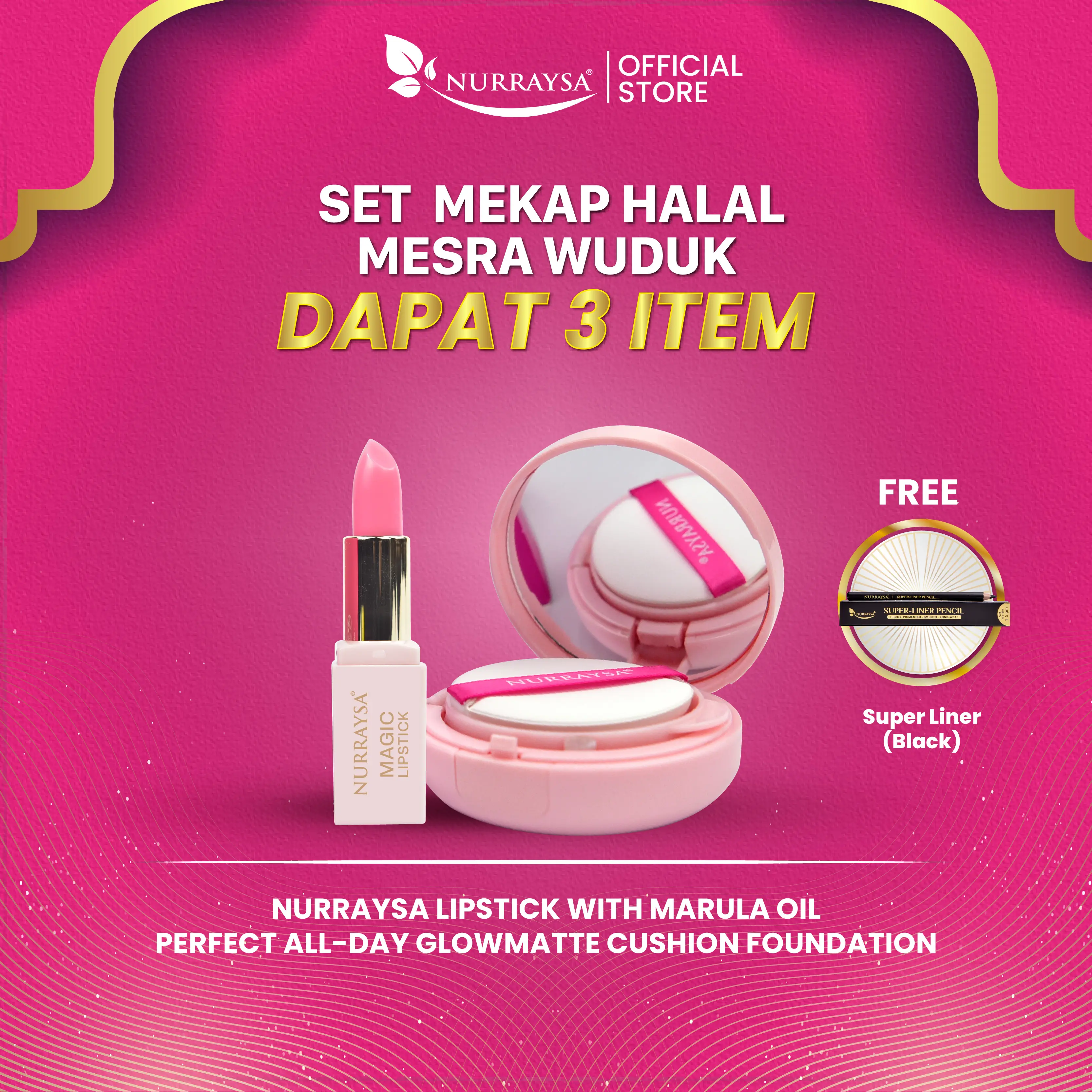NURRAYSA SET MEKAP HALAL MESRA WUDUK DAPAT 3 ITEM | LIPSTICK + CUSHION FOUNDATION FREE SUPER LINER | LIPSTICK + GLOWING DD MOIST CAKE FREE SUPER LINER | HYDRAKISS LIPTINT + GLOWING DD MOIST CAKE FREE SPONGE