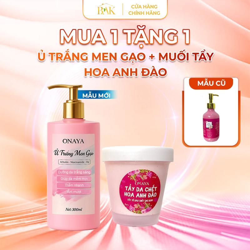   MUA 1 TẶNG 1 - Mẫu Cũ Ủ Trắng Sữa Non   Mẫu Mới - Ủ trắng men gạo Onaya 300ml + Tặng Tẩy Tế bào chết hoa anh đào 150gr Nữ Dưỡng Da Body  Women ủ trắng body 