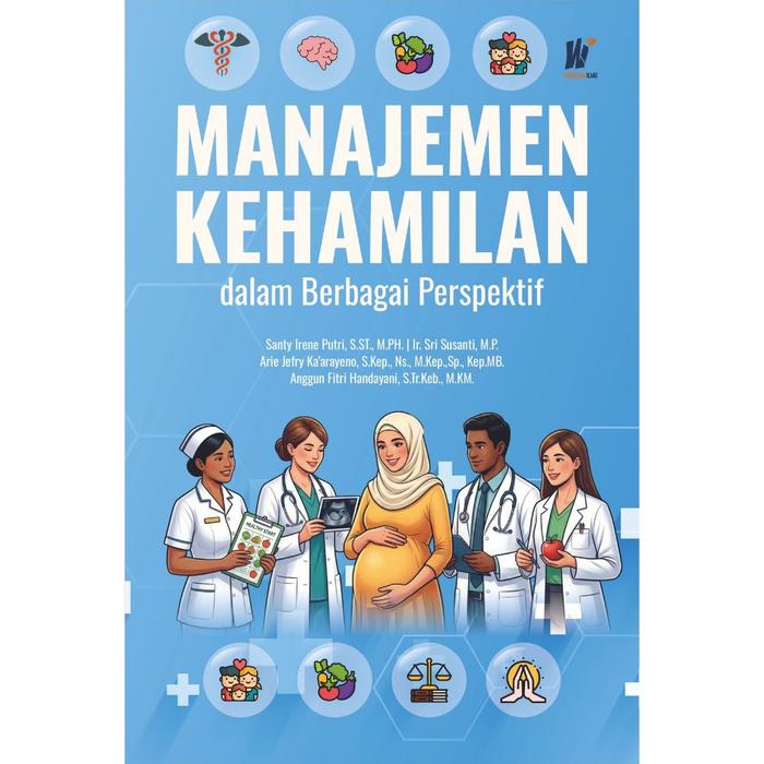 Gambar Manajemen Kehamilan dalam Berbagai Perspektif Penulis: Santy Irene Putri, S.ST., M.PH., dkk. dari tokowawasanilmubms Kota Yogyakarta Tokopedia