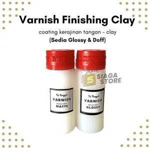 Varnish Finishing Clay Glossy Mengkilap Matte/ Doff