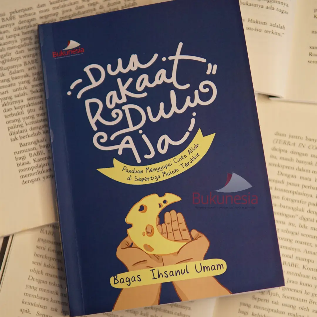 Bukunesia - Dua Rakaat Dulu Aja - Buku Motivasi Islam | Panduan Salat Tahajud & Menggapai Cinta Allah - Karya Bagas Ihsanul Umam