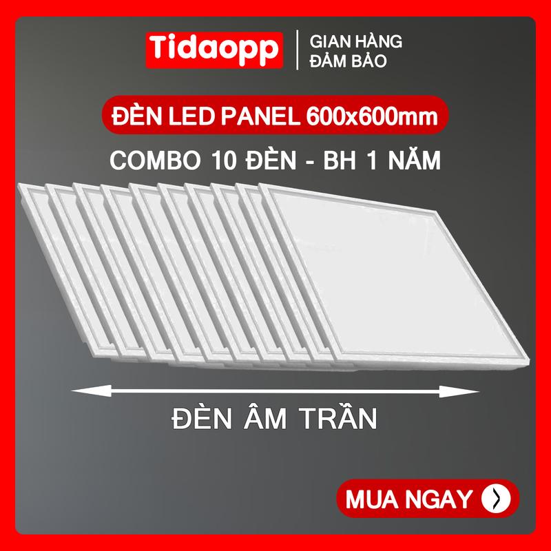  Combo 10 Đèn Led Panel Vuông Tấm Đèn Âm Trần LED 55W 60W 75W 600x600 mm Ánh sáng trắng - BH 1 Năm 