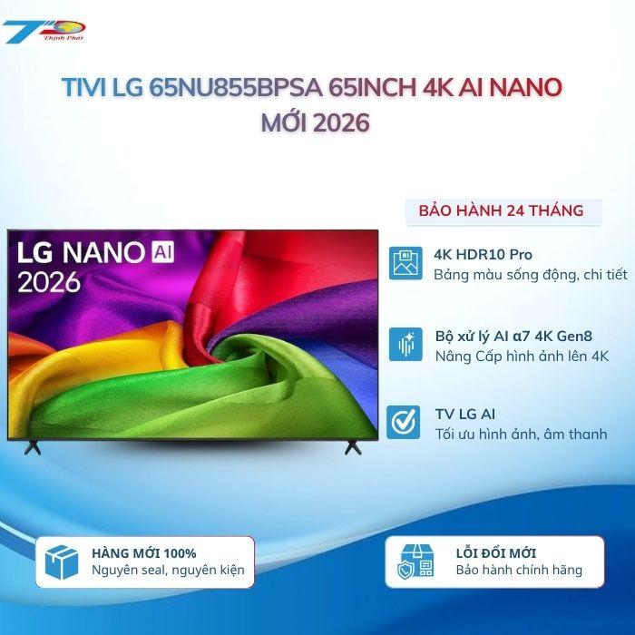 Tivi LG Nano 65NU855BPSA 4K UHD 65 inch mới 2026| Bảo hành