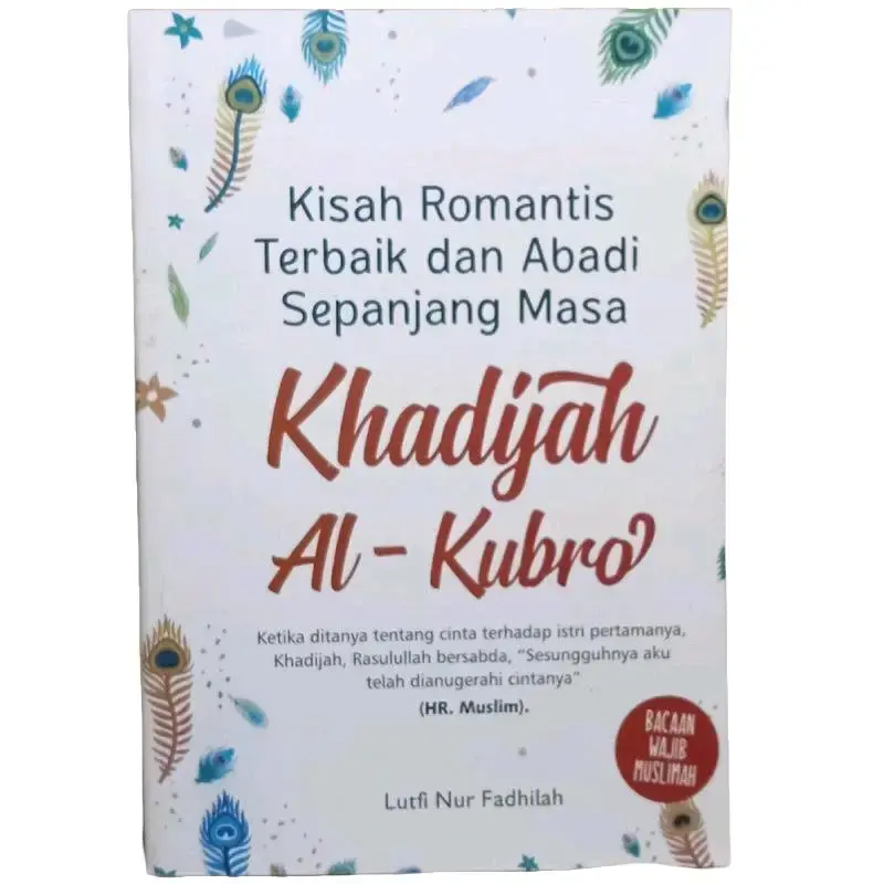 Buku kisah romantis terbaik dan abadi sepanjang masa Khadijah AI- Kubro by Lutfi nur Fadhilah