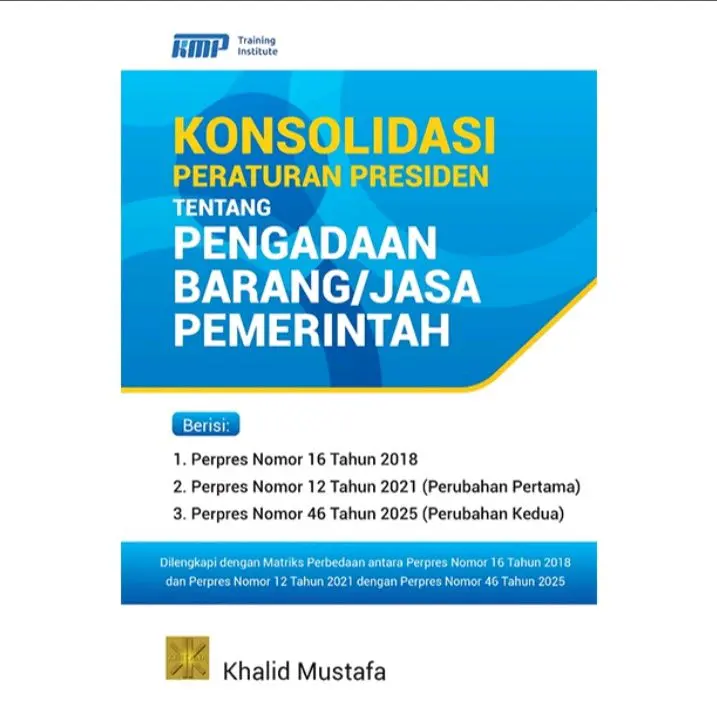BUKU ORIGINAL KONSOLIDASI PERATURAN PRESIDEN TENTANG PENGADAAN BARANG JASA PEMERINTAH KHALID