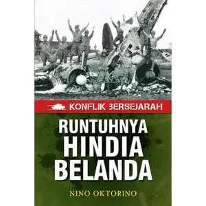 Konflik bersejarah runtuhnya hindia belanda nino oktorino