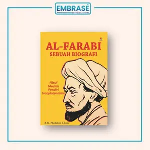 BUKU AL-FARABI SEBUAH BIOGRAFI : Filsuf Muslim Pendiri Neoplatonisme - Embrase
