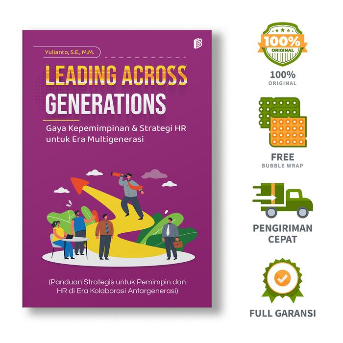 Gambar Leading Across Generations Gaya Kepemimpinan & Strategi HR untuk Era Multigenerasi (Panduan Strategis untuk Pemimpin dan HR di Era Kolaborasi Antargenerasi) - Yulianto, S.E., M.M. dari bintangsemestabook Kab. Sleman Tokopedia