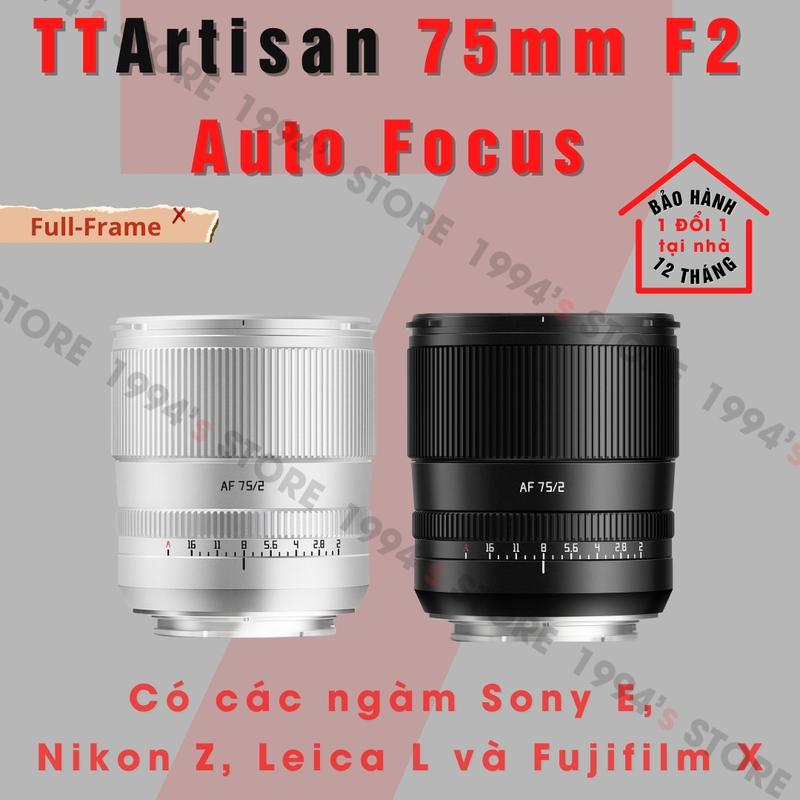 Ống kính TTArtisan 75mm F2 AF - Lens chân dung xóa phông có Auto Focus for Full-Frame Sony E/FE, Nikon Z, Leica L và Fujifilm X