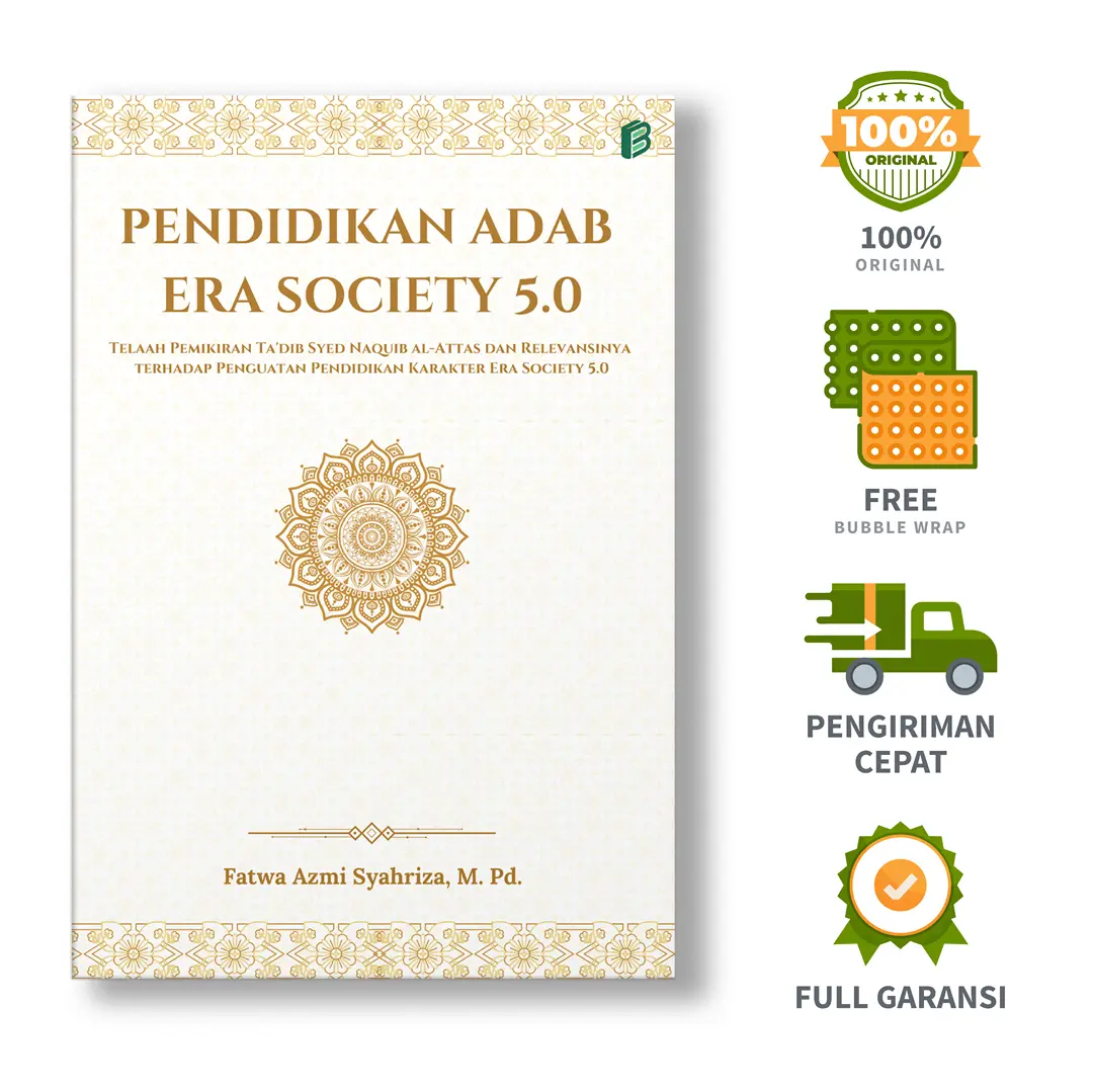 Pendidikan Adab Era Society 5.0: Telaah Pemikiran Ta'dib Syed Naquib al-Attas dan Relevansinya terhadap Penguatan Pendidikan Karakter Era Society 5.0 - Fatwa Azmi Syahriza, M.Pd.