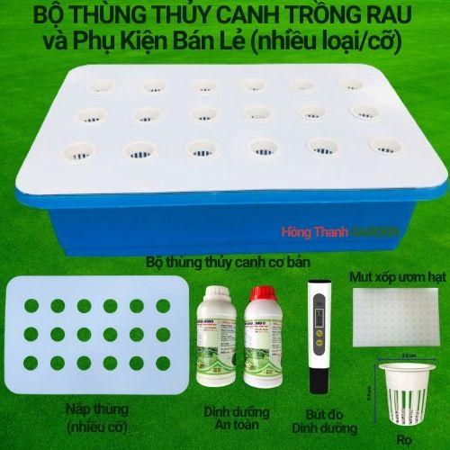 Bộ Thùng (nhiều cỡ) và phụ kiện trồng rau thủy canh bán lẻ (dinh dưỡng, nắp nhiều size, rọ, mút xốp ươm hạt, bút đo ...) trồng rau sạch dễ dàng tiện dụng cho nhà phố ít diện tích và mọi gia đình