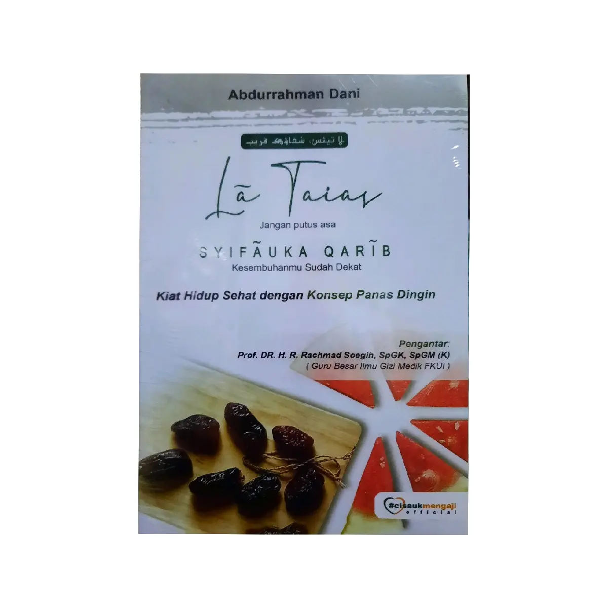 Buku Laaa Taias jangan putus .SYIFAAAUKA QARIIIB. kesembuhanmu Sudah dekat.Kiat hidup sehat dengan konsep panas dingin By.Abdurrahman Dani