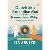 Gambar IRCiSoD - Dialektika Rasionalitas Akal dan Transendensi Wahyu (Titik Temu Dialogis-Produktif Filsafat dan Agama) - Ibnu Rusyd dari IRCiSoD Books Kab. Bantul 3 Tokopedia