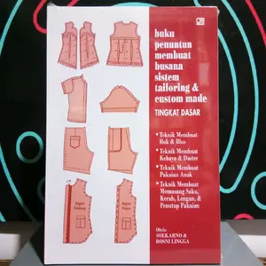 Buku Penuntun membuat busana sistem tailoring & custon made TINGKAT DASAR oleh SOEKARNO