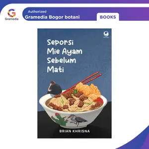 Gramedia Bogor - Novel Seporsi Mie Ayam Sebelum Mati Oleh Brian Khrisna Buku Cerita Drama Depresi Dan Perundungan