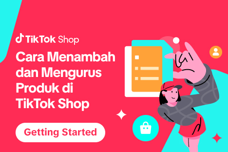 Cara Menambah and Mengurus Produk di TikTok Shop
