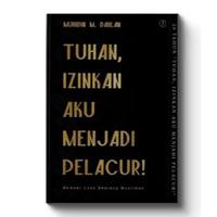 Gambar Buku Tuhan Izinkan Aku Menjadi Pelacur - Muhidin M. Dahlan - BUKU dari KETEMUBUKUONLINE Kab. Sleman 1 Tokopedia