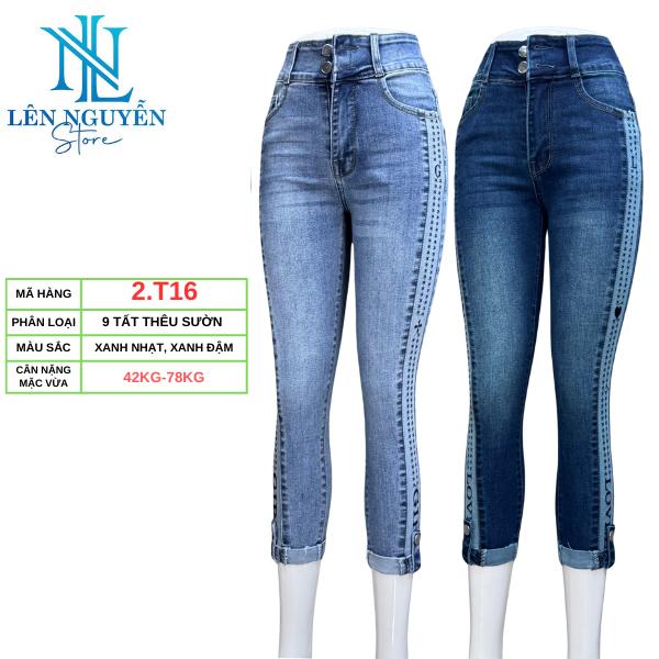 2.T16 [ Lên Nguyễn Store ] Quần Jean (Bò) Nữ 9 Tất Dài 85-90cm, Size 40kg-80kg, Thiết Kế Thêu Sườn, Màu Xám, Xanh, Lưng Cao 2 Nút, Ống Ôm, Co Giãn, Mền Mịn, Bigsize, Hotgirl, Mang Phong Cách Năng Động, Trẻ Trung, Tự Tin, Dễ Phối Đồ, Skinny. Women