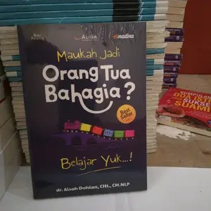Buku Maukah Jadi Orang Tua Bahagia? Buku Parenting Orangtua bahagia