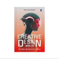 Gambar Creative Design with AI: Cara Baru Berkarya di Era Digital Penulis: Retno Agus Setiawan dari tokowawasanilmubms Kota Yogyakarta 3 Tokopedia