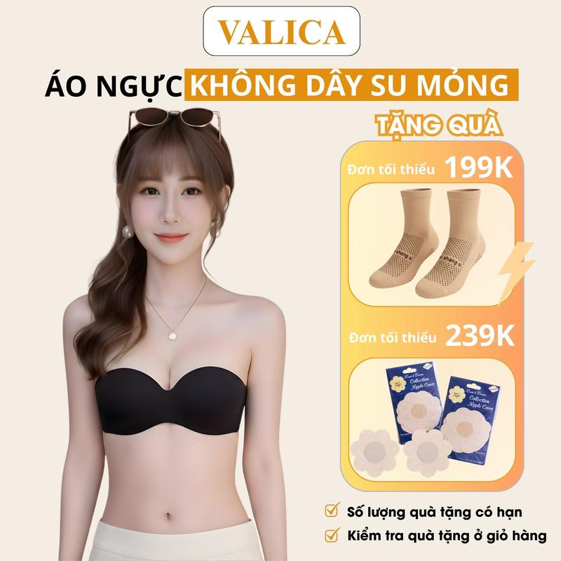  Áo ngực không dây chất su mút mỏng - Áo lót nữ không gọng cúp ngực mặc váy hở lưng xinh xắn VALICA A218 Bra Women Voi Voan chỉ giặt tay giặt bằng nước lạnh 