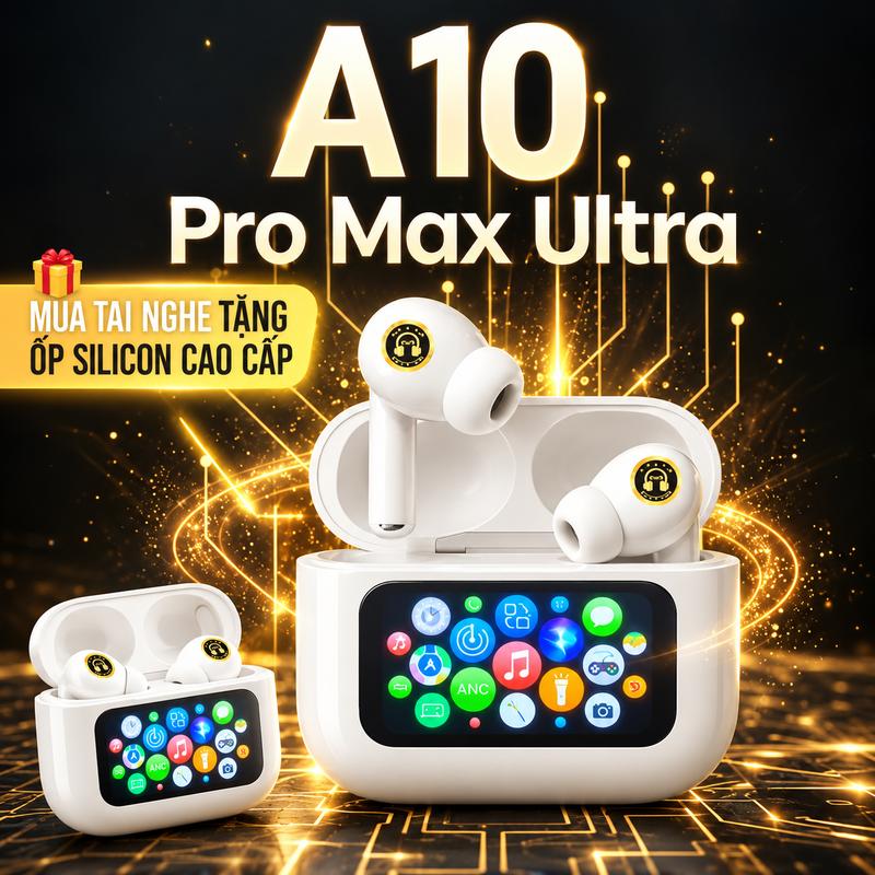 Tai nghe A10 Pro Max Ultra, màn hình cảm ứng,  giảm tiếng ồn, kết nối App, tai nghe bluetooth 5.5 tích hợp micro