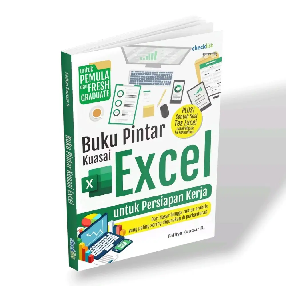 BUKU PINTAR KUASAI EXCEL UNTUK PERSIAPAN KERJA Dari dasar hingga rumus praktis yang paling sering digunakan di perkantoran (untuk pemula dan fresh graduate) karya Fathya Kautsar R.